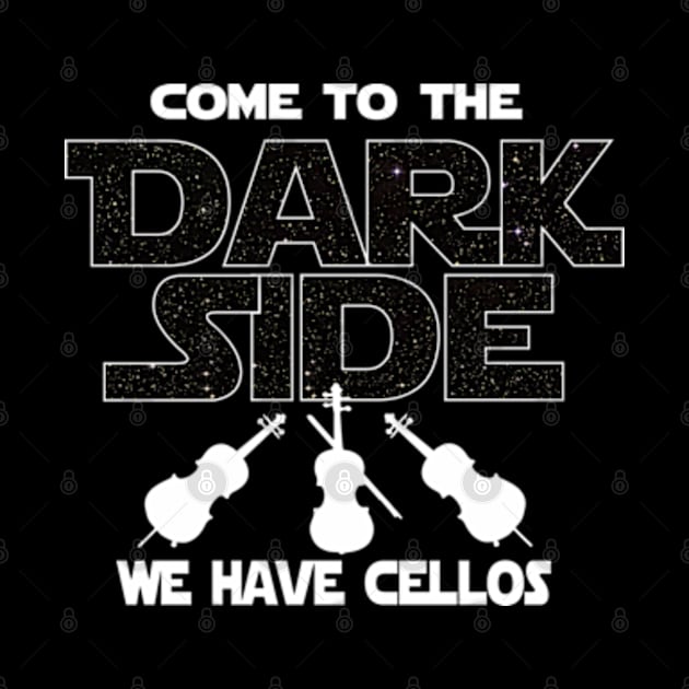 Cellist T-shirt - Cello Lover T shirt - Come To The Dark Side by FatMosquito