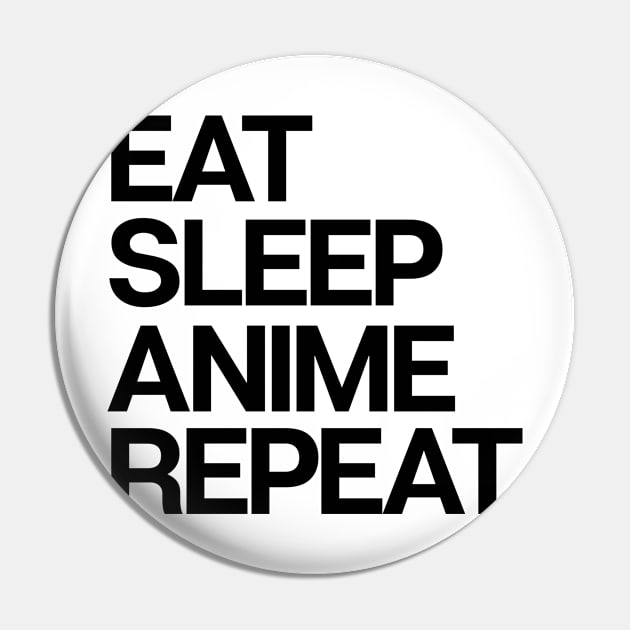 Eat Sleep Anime Pin by theoddstreet