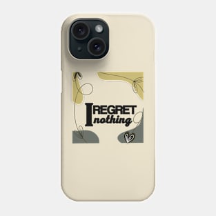 I regret nothing Phone Case