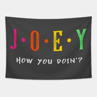 JOEY How You Doin'? Tapestry