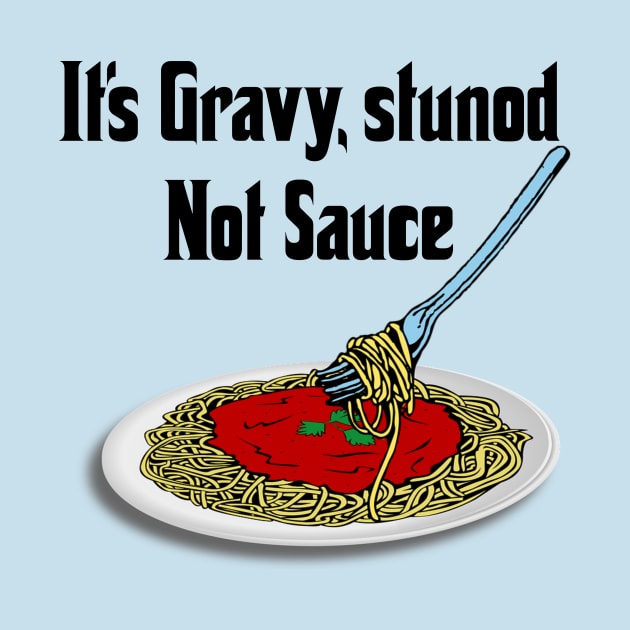 Gravy or Sauce? by TotallyDrivenEntertainment