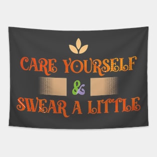 Care Yourself & Swear a Little T-shirt Tapestry