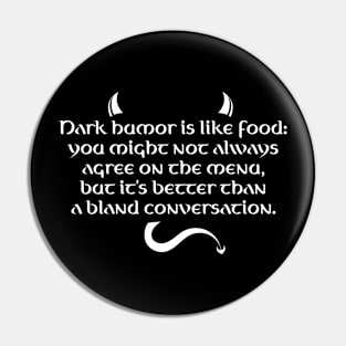 Dark Humor Is Like Food - Bland Conversation Pin