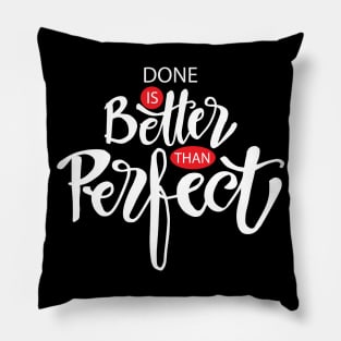 Done is better than perfect Pillow