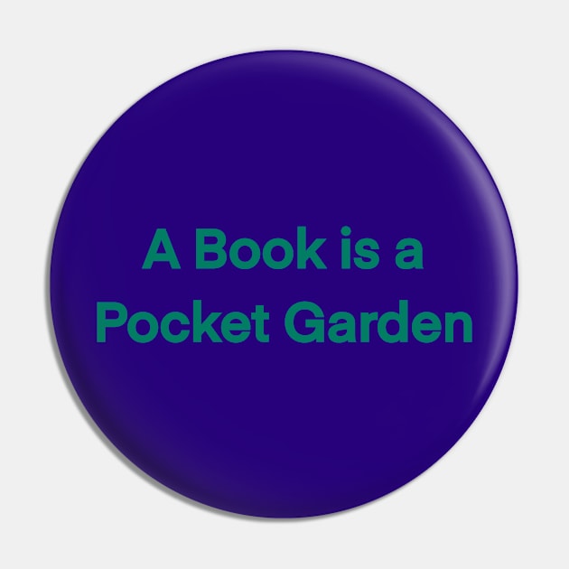 A Book Is A Pocket Garden Pin by eden1472