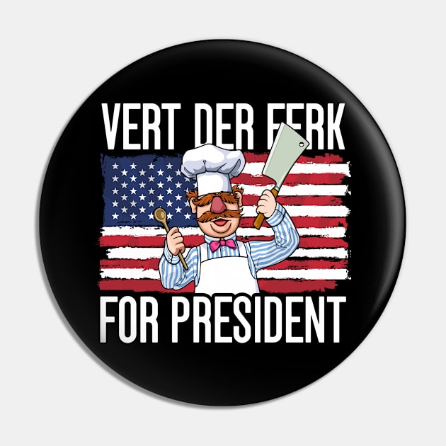 Vert der ferk 24 For President 2024 Pin by MIKOLTN