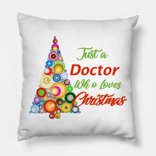 Just a Doctor who loves christmas Pillow