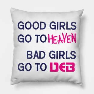 Bad Girls Go To DEB Pillow