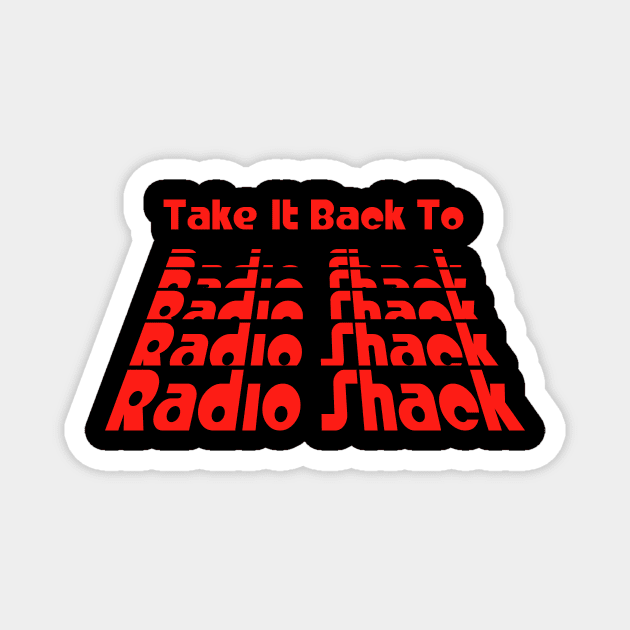 Take It Back To Radio Shack Magnet by Mike Ralph Creative