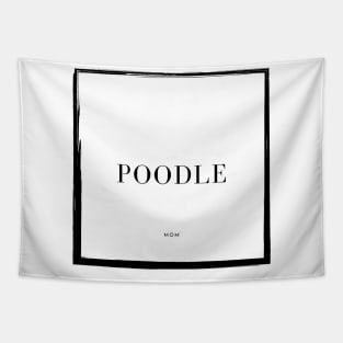 Poodle Mom Tapestry