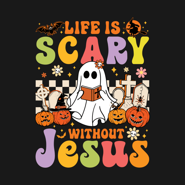 Ghost Halloween Life is Scary Without Jesus Christian Lover by antrazdixonlda