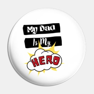 My Dad is My Hero Pin