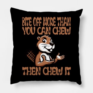 Bite Off More: Motivational Beaver Design Pillow