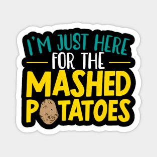 I'M Here For The Mashed Potato Vegan Spud Magnet