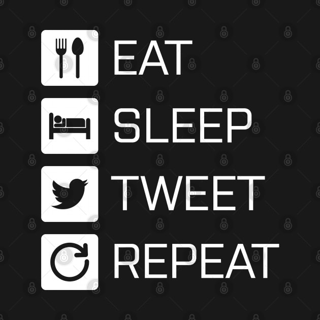 Eat Sleep Tweet Repeat by NVDesigns