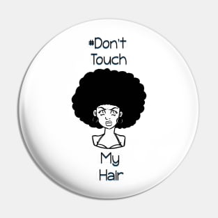 Dont Touch My Hair - Afro Pin