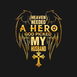 Heaven Needed A Hero God Picked My Husband T-Shirt