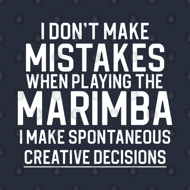 Funny Marimba Player Gift Marimba Gift I Don't Make Mistakes When I Play Marimba by kmcollectible