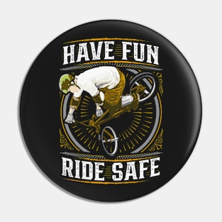 BMX Bike - Helmet - Ride Safe - Have Fun Pin