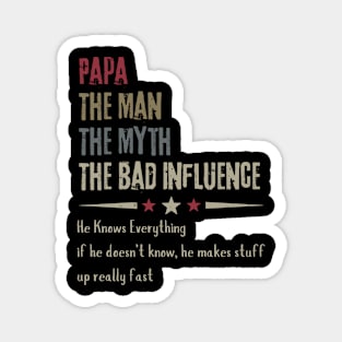 Papa-The-Man-The-Myth-The-Bad-Influence Magnet