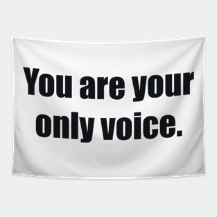 You are your only voice Tapestry