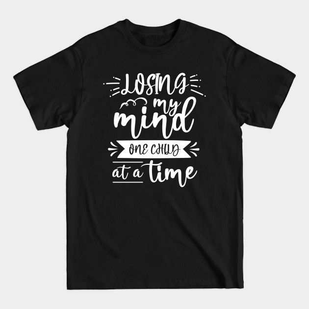 Discover Losing My Mind One Child at a Time - Mother - T-Shirt