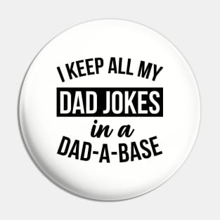 Funny Dad - I Keep All My Jokes In A Dad-A-Base Pin