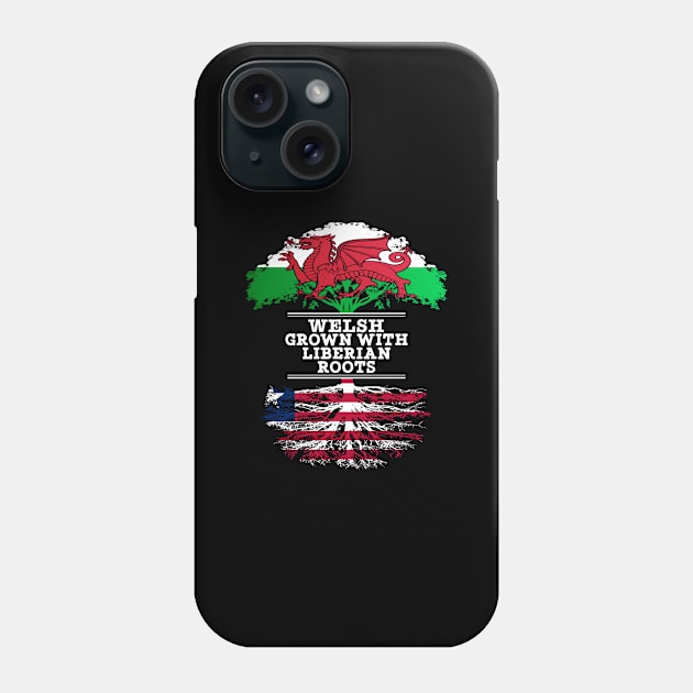 Welsh Grown With Liberian Roots - Gift for Liberian With Roots From Liberia Phone Case by Country Flags