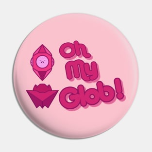 Oh My Glob with Glob face Pin