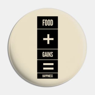 Food + Gains = Happiness Pin