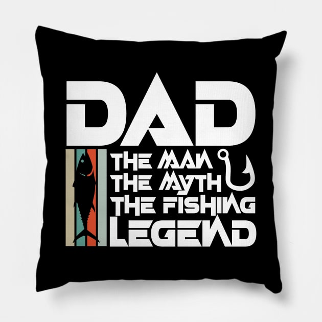 Dad the man the myth the fishing legend Pillow by colorsplash