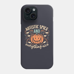Autistic Spice And Everything Nice Jack O Lantern Phone Case