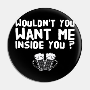 Wouldn't you want me inside you ? Pin