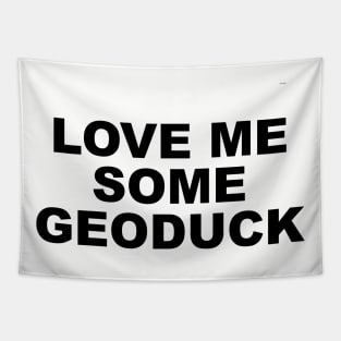 LOVE ME SOME GEODUCK Tapestry