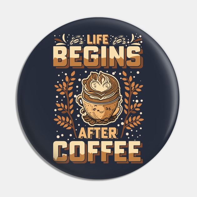 Life Begins After Coffee Pin by T-shirt US