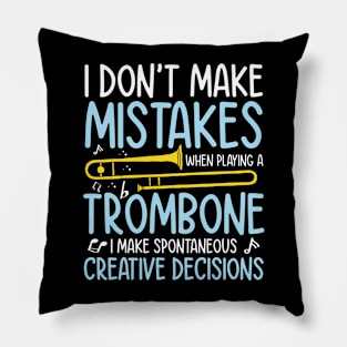 I Don't Make Mistakes When Playing A Trombone - Trombonist Pillow