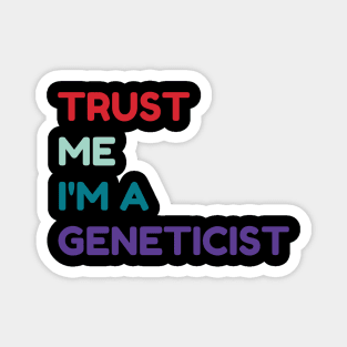 Trust me I'm a geneticist Magnet