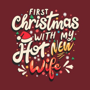 first Christmas with my hot new wife T-Shirt