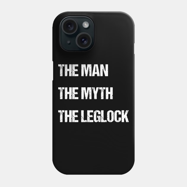 The man, the myth, the leglock - jiu jitsu Phone Case by fighterswin