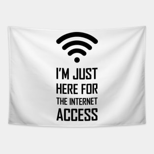 I'm just here for the internet access funny gift Tapestry