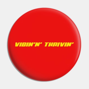 Vibing and thriving Pin