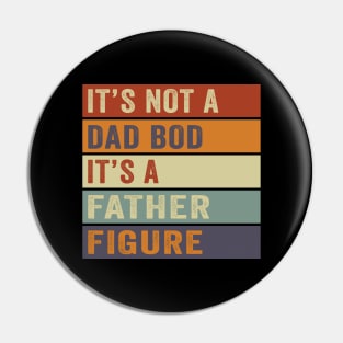 It's Not A Dad Bod It's A Father Figure Vintage Father's Day Pin
