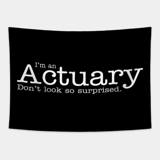 I'm aa Actuary Don't Look So Surprised Funny Design Tapestry