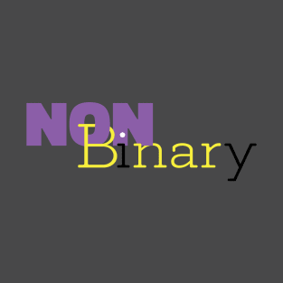 Non Binary (and so freaking proud of it) T-Shirt