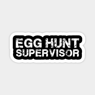 Egg Hunt Supervisor Egg Hunting Party Mom Dad adult Easter Magnet