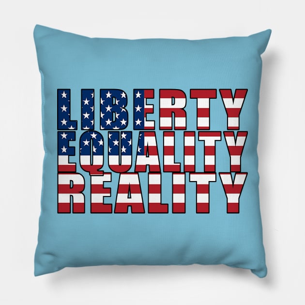 Liberty, Equality, Reality Pillow by CJProArtz