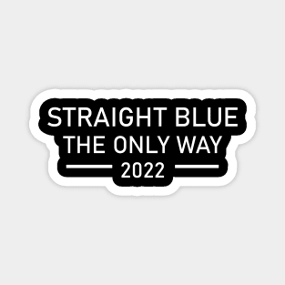 Straight Blue The Only Way 2022 Magnet