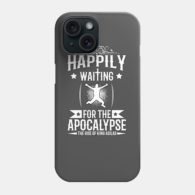 Happily Waiting for the Apocalypse Phone Case by kingasilas