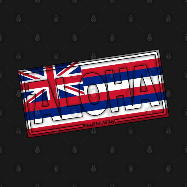 Aloha Hawai'i Flag by Hawaii Nei All Day by hawaiineiallday