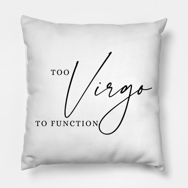 Too Virgo To Function | Funny Zodiac Pillow by JT Digital